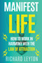 Manifest Life : How to Work in Harmony with the Law of Attraction by Richard Leyton - Paperback
