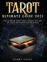 Tarot Ultimate Guide 2021 : The Supreme Guide for Learning the Art of Tarot Divination and Readings by Serra Night - Paperback
