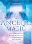Angelic Magic : How to Heal Past Lives & What They Didn't Tell You About Manifesting Your Dream Life (7 in 1 Collection) by Angela Grace - Hardback