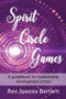 Spirit Circle Games : A guidebook for mediumship development circles by J Y Bartlett - Paperback