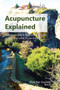 Acupuncture Explained : Clearly explains how acupuncture works and what it can treat by Fletcher Kovich - Paperback