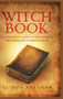 Witch Book - Hardcover Version : A Definitive Guide To Witch Craft, Paganism and Everyday Magic: A Definitive Guide To Witch Craft, Paganism and Everyday Magic by Glinda Abraham - Hardback