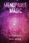 Menopause Magic : An inspiring story to and through menopause by Mia Wild - Paperback