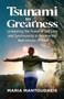 Tsunami to Greatness : Unleashing the Power of Self-Love and Synchronicity to Become the Best Version of You by Maria Mantoudakis - Paperback