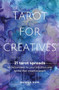 Tarot for Creatives : 21 Tarot Spreads to (Re)Connect to Your Intuition and Ignite That Creative Spark by Marielle S Smith - Paperback