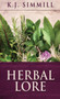Herbal Lore : A Guide to Herbal Medicine by K J Simmill - Hardback