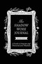 The Shadow Work Journal, Second Edition : A guide to Integrate and Transcend your Shadows by Shaheen - Paperback
