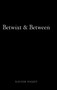 Betwixt & Between