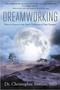 Dreamworking : How to Listen to the Inner Guidance of Your Dreams by Christopher Sowton - Paperback