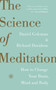 The Science of Meditation : How to Change Your Brain, Mind and Body by Daniel Goleman - Hardback