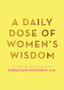 A Daily Dose of Women's Wisdom by Dr.Christiane M.D. Northrup - Hardback