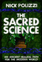 The Sacred Science : An Ancient Healing Path for the Modern World by Nick Polizzi - Hardback