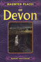 Haunted Places of Devon by Ruper Matthews - Paperback
