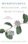Mindfulness, Meditation, and Mind Fitness by Joel Levey - Paperback