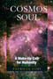 The Cosmos of Soul : A Wake-Up Call For Humanity : 1 by Patricia Cori - Paperback