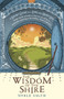 The Wisdom of the Shire : A Short Guide to a Long and Happy Life by Noble Smith - Hardback