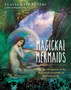 Magickal Mermaids by Flavia Kate Peters - Hardback