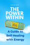 The Power Within : A Guide to Self-Healing with Energy by Sergio Rijo - Paperback
