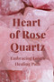 Heart of Rose Quartz : Embracing Love's Healing Path by Nichole Callaghan - Paperback
