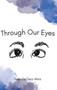 Through Our Eyes by Isabella Diaz-Mira - Hardback