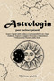 Astrologia per Principianti : Scopri i Segreti dello Zodiaco e la Compatibilita tra i Segni Zodiacali, Impara a Leggere l'Oroscopo e Interpretare l'Influenza dei Pianeti e delle Stelle. by Melissa Smith - Paperback Astrologia per Principianti : Scopri i Segreti dello Zodiaco e la Compatibilita tra i Segni Zodiacali, Impara a Leggere l'Oroscopo e Interpretare l'Influenza dei Pianeti e delle Stelle. by Melissa Smith - Paperback