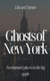 Ghosts of New York : Ten Haunted Places in The Big Apple by Edward Turner - Paperback