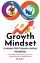 Growth Mindset : A Mindset Shift Towards Limitless Possibilities by Dr Jilesh - Paperback Growth Mindset : A Mindset Shift Towards Limitless Possibilities by Dr Jilesh - Paperback