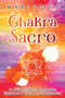 Chakra Sacro : La guia definitiva para abrir, equilibrar y sanar el Svadhisthana by Mari Silva - Paperback