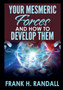 Your mesmeric forces and how to develop them by Frank H Randall - Paperback
