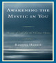 Awakening the Mystic in You : Messages of Light from the Christian Mystics by Ramona Harris - Paperback