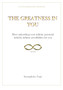 The Greatness in You : How unleashing your infinite potential, unlocks infinite possibilities for you by Seanaphoka M Tsapi - Paperback