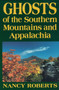Ghosts of the Southern Mountains and Appalachia by Nancy Roberts - Paperback