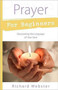 Prayer for Beginners : Discovering the Language of Your Soul by Richard Webster - Paperback