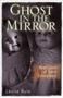 Ghost in the Mirror : Real Cases of Spirit Encounters by Leslie Rule - Paperback