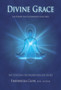 Divine Grace the Power That Illuminates Your Soul by Fredericka Close - Hardback