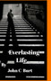 Everlasting Life. by John C Burt - Hardback