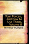 Your Forces, and How to Use Them, Volume II by Prentice Mulford - Hardback