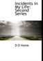 Incidents in My Life : Second Series by Daniel Dunglas Home - Hardback