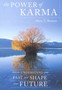 The Power of Karma : How to Understand Your Past and Shape Your Future by Mary T. Browne - Hardback