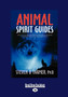 Animal Spirit Guides : An Easy-to-Use Handbook for Identifying and Understanding Your Power Animals and Animal Spirit Helpers by Steven D. Farmer - Paperback