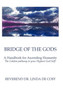 Bridge of the Gods : A Handbook for Ascending Humanity the Golden Pathway to Your Highest God Self! by Reverend Dr Linda De Coff - Hardback