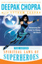 The Seven Spiritual Laws of Superheroes : Harnessing Our Power to Change the World by Deepak Chopra - Hardback The Seven Spiritual Laws of Superheroes : Harnessing Our Power to Change the World by Deepak Chopra - Hardback