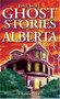 Even More Ghost Stories of Alberta by Barbara Smith - Paperback