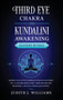 Third Eye Chakra and Kundalini Awakening : Awaken your Seven Chakras, Kundalini and Third Eye + Lucid Dreaming Guide + Reiki Healing for Beginners + Crystals and Healing Stones by Judith J Williams - Hardback