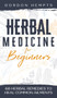 Herbal Medicine for Beginners : 68 Herbal Remedies to Heal Common Ailments by Gordon Hempts - Hardback