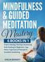 Mindfulness And Guided Meditation Mastery : 6 Books in 1: Chakra Healing, Third Eye Awakening, Reiki Healing For Beginners, Yoga Nidra, Yoga Sutra Of Patanjali & Kundalini Awakening. by Evelin Bennett - Hardback