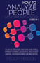 How to Analyze People with Dark Psychology - 6 books in 1 : The Art of Persuasion, How to Influence People, Hypnosis Techniques, NLP Secrets, Analyze Body language, Behavioral Human, and Mind Control. by Peggy Hesson - Hardback