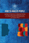 How To Analyze People : Learn the Secrets of Reading People and Body Language to Master the Art Of Analyzing Human Behavior and Accurately Predict the Persuasion and Human Mind by Kevin Pruett - Paperback
