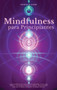 Mindfulness para Principiantes : La guia definitiva y sencilla para aprender a crear paz interior, felicidad y ordenar su mente. Tecnicas para mejorar la salud y aumentar su poder mental. by Daniela Caro - Hardback