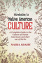 Introduction to Native American Culture : A Complete Guide to the Culture of Native Americans by Naira Adahi - Paperback